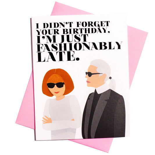Fashionably Late Belated Birthday Card