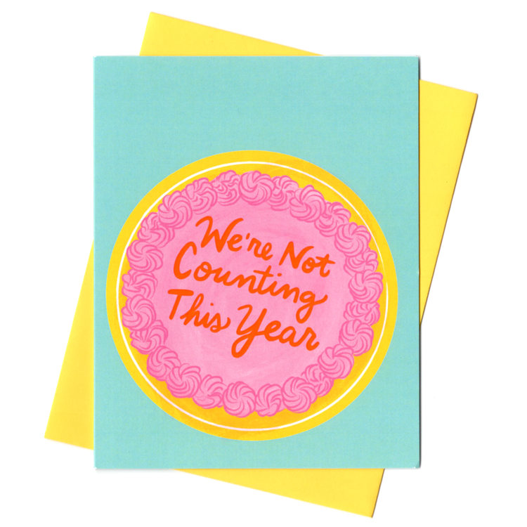 Not Counting this Year Birthday Card