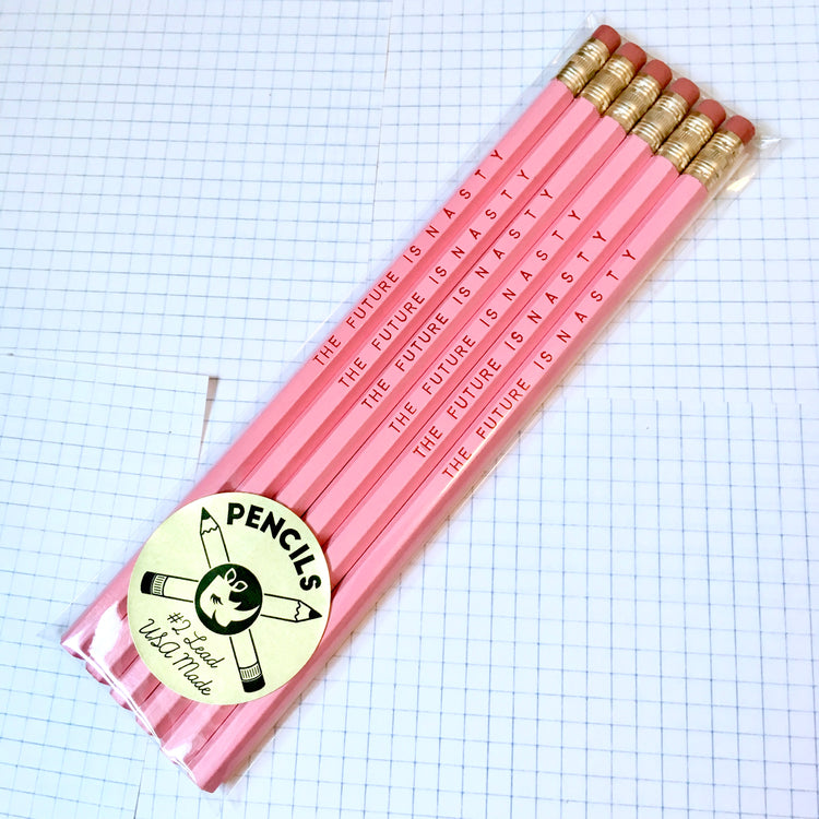 THE FUTURE IS  N A S T Y Pencil Set