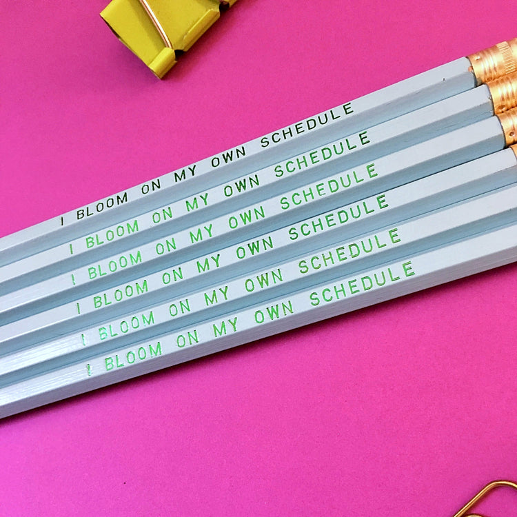 I BLOOM ON MY OWN SCHEDULE Pencil Set