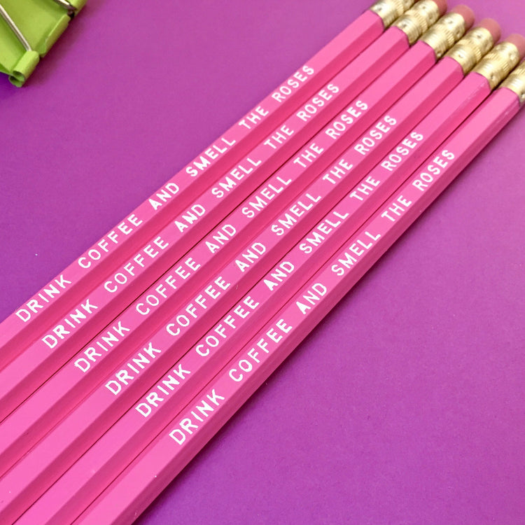 DRINK COFFEE AND SMELL THE ROSES Pencil Set