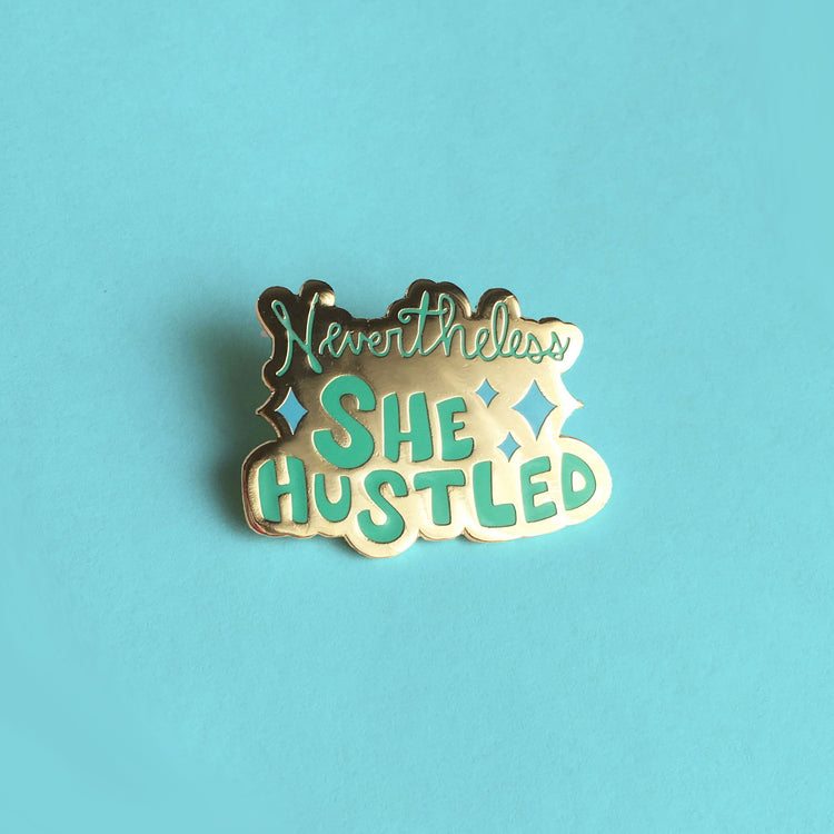 Nevertheless She Hustled Enamel Pin  in Blue/Green
