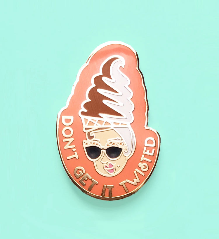 Don't Get It Twisted Hard Enamel Pin