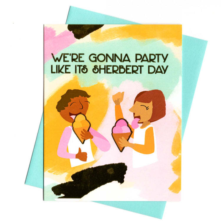 Party like its Sherbert Day Birthday Card