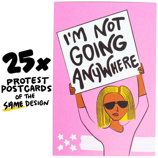25x "Not Going Anywhere" Protest Postcard